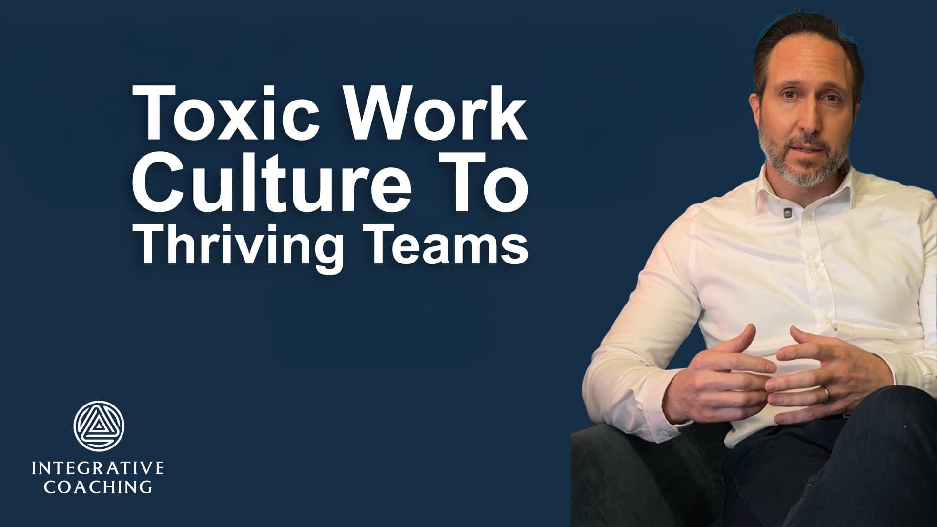 Toxic Work Culture to Thriving Teams copy Integrative Coaching Articles